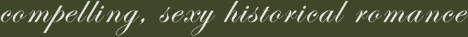 Compelling, Sexy Historical romance